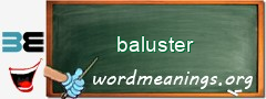 WordMeaning blackboard for baluster